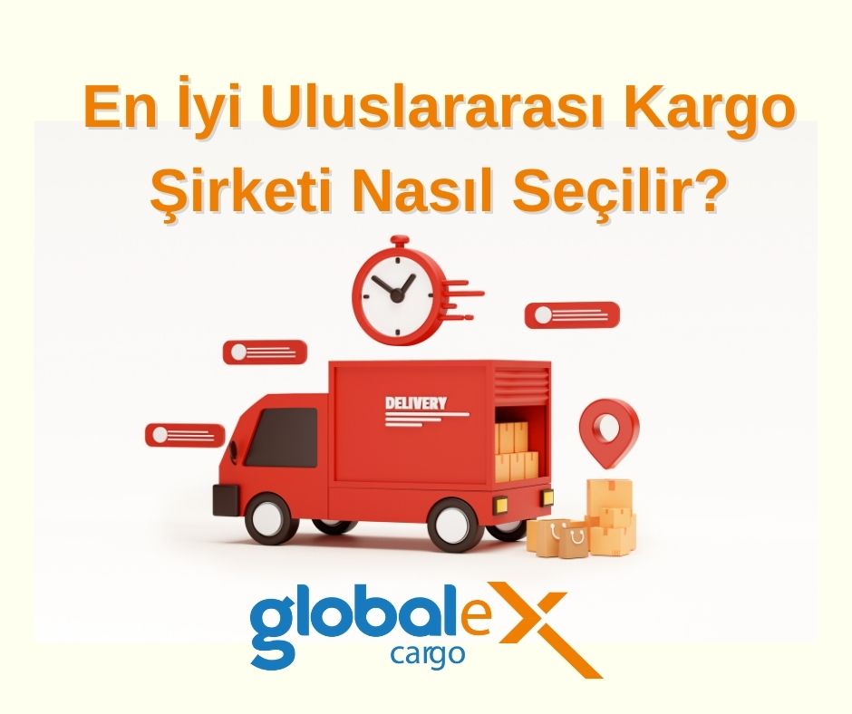 En İyi Uluslararası Kargo Şirketi Nasıl Seçilir?