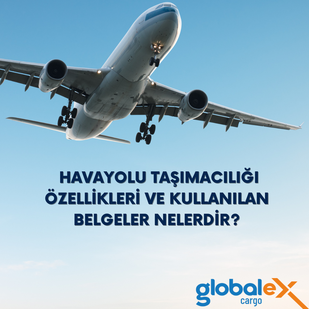 Havayolu Taşımacılığı Özellikleri ve Kullanılan Belgeler Nelerdir ?